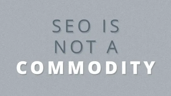 SEO Is Not a Commodity